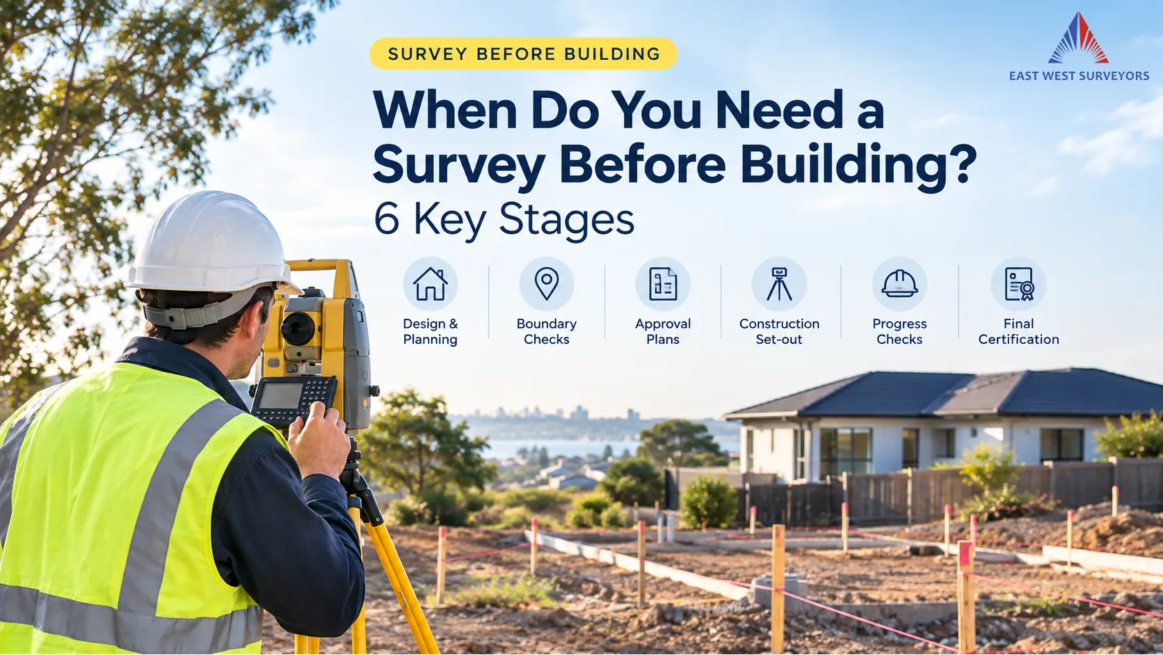 When Do You Need a Survey Before Building? 6 Key Stages